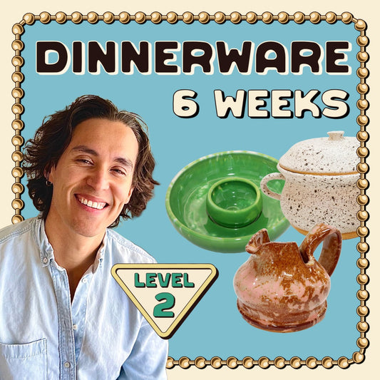 Dinnerware [6 weeks]