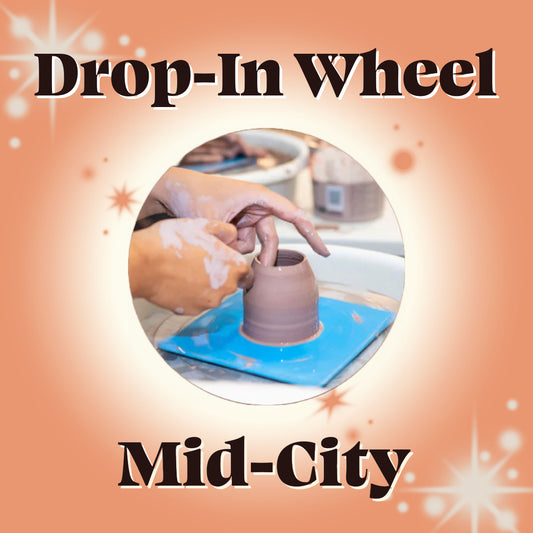 Drop-In Wheel Throwing: [Mid-City]