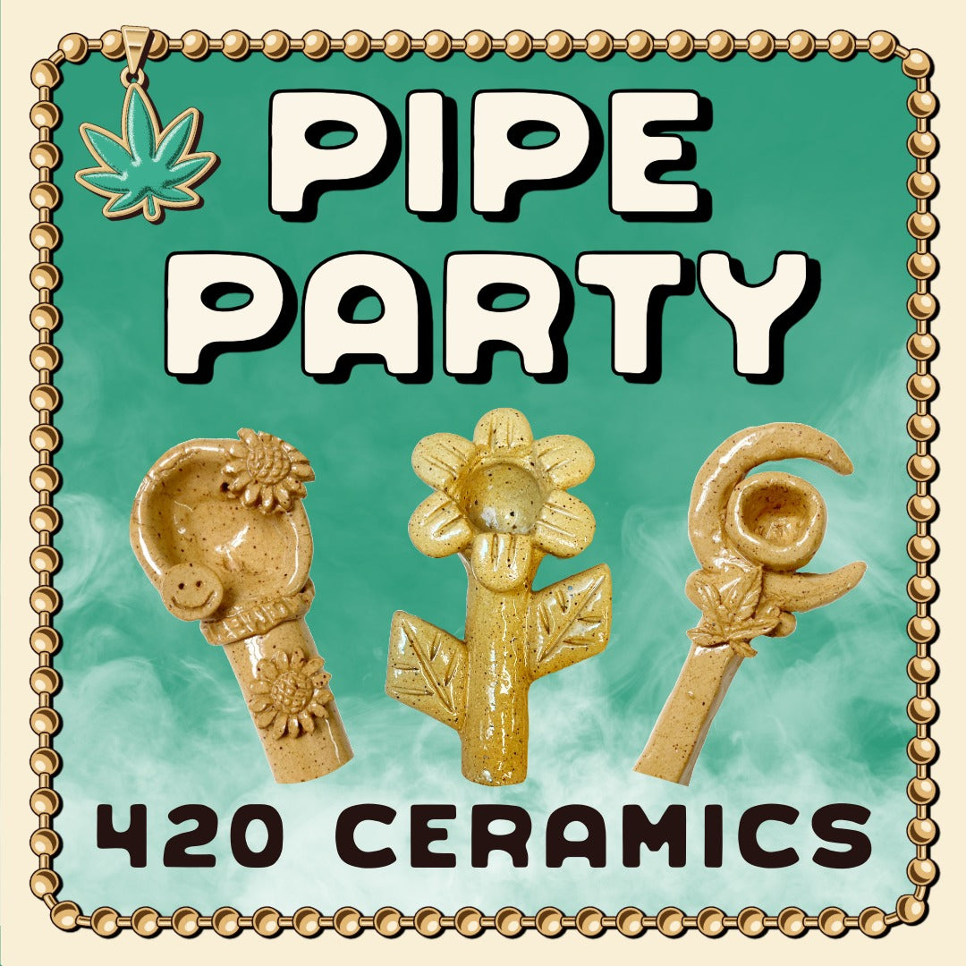 Pipe Party: 420 Ceramics