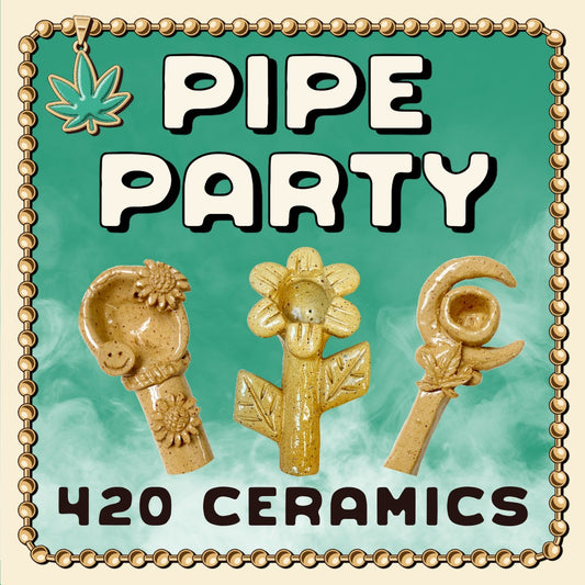 Pipe Party: 420 Ceramics