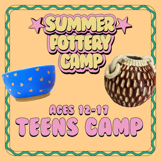 Teens Summer Pottery Camp (Ages 12 - 17)