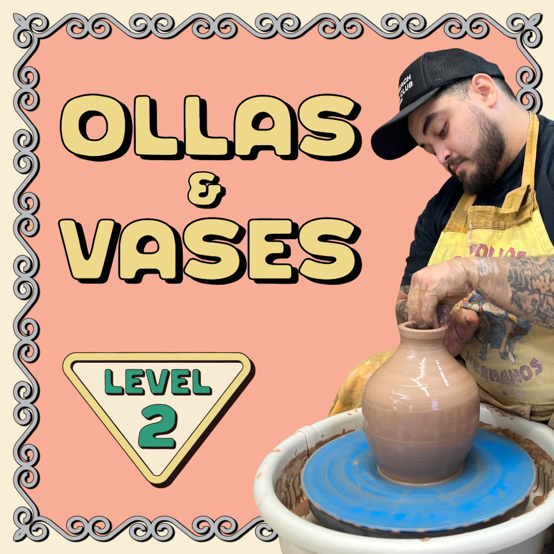 Ollas & Vases [Level 2 Wheel Workshop]