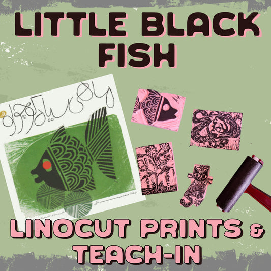Little Black Fish [Linocut Prints & Teach-in]